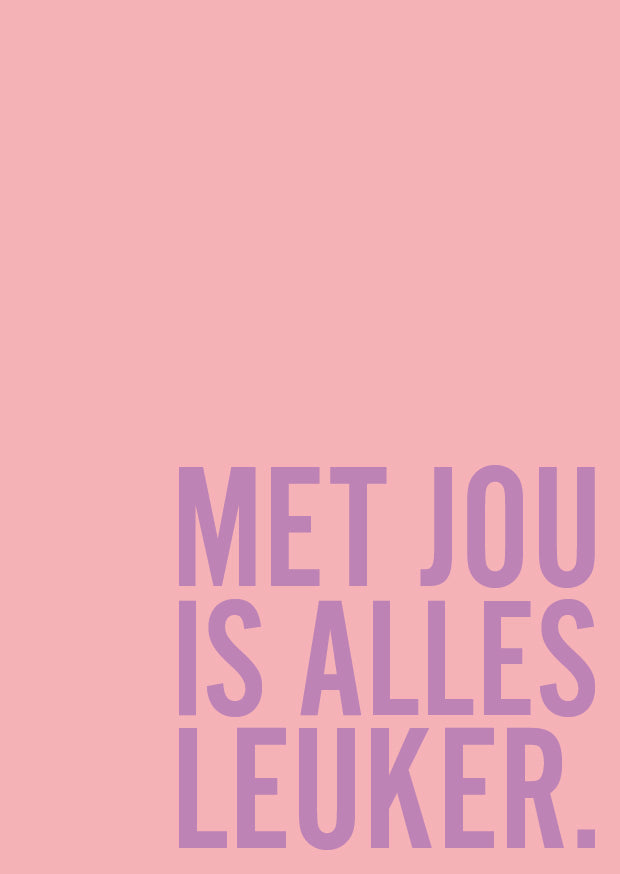 Postkaart Met Jou is Alles Leuker