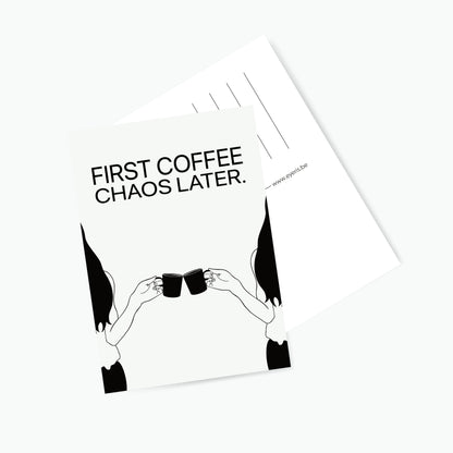 Postkaart First Coffee Chaos Later