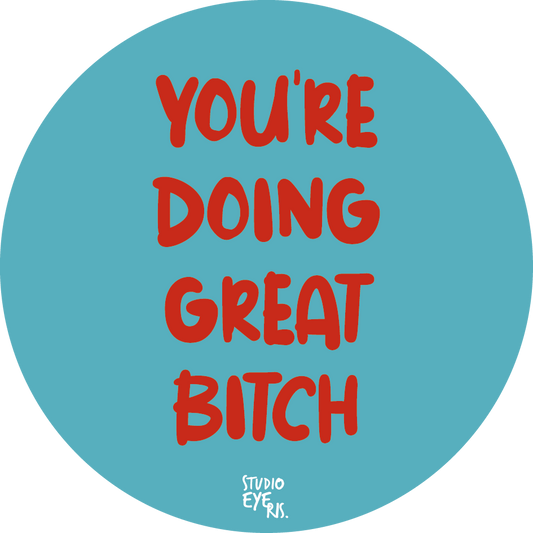 Sticker You're Doing Great Bitch