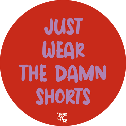 Sticker Just Wear the Damn Short